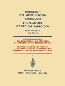 Rontgendiagnostik Der Oberen Speise- Und Atemwege, Der Atemorgane Und Des Mediastinums Teil 2 / Roentgen Diagnosis of the Upper Alimentary Tract and Air Passages, the Respiratory Organs, and the Media