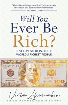 Paperback Will You Ever be Rich?: Best Kept Secrets of the World's Richest People Book