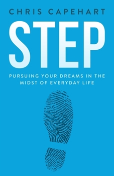Paperback Step: Pursuing Your Dreams In The Midst Of Everyday Life Book