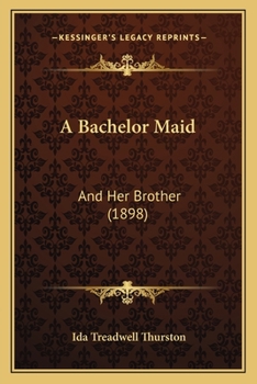Paperback A Bachelor Maid: And Her Brother (1898) Book