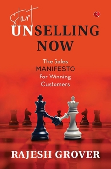 Paperback Start Unselling Now: The Sales Manifesto for Winning Customers Book