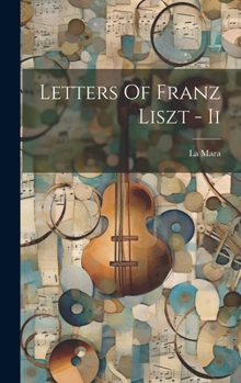 Hardcover Letters Of Franz Liszt - Ii Book