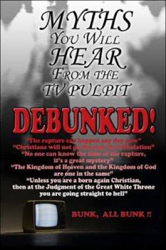 Paperback Myths You Hear from the TV Pulpit: Debunked Book