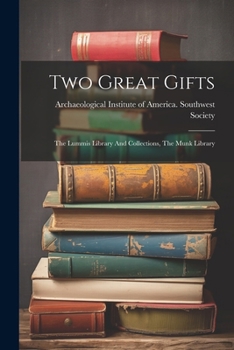 Paperback Two Great Gifts: The Lummis Library And Collections, The Munk Library Book