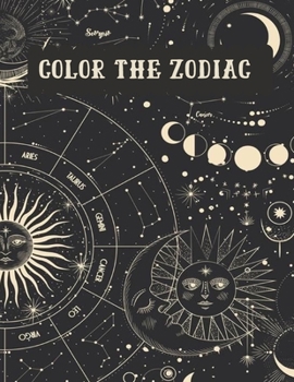 Color The Zodiac: Astrological Signs to Color and Display