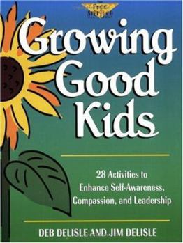 Paperback Growing Good Kids: 28 Original Activities to Enhance Self-Awareness, Compassion, and Leadership Book