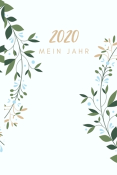 2020 Mein Jahr: A5 Wochenplaner Tagesplaner, Terminplaner 2020 - Mein Jahr Januar bis Dezember 2020, modernes Design, B�robedarf planen, gestalten und organisieren