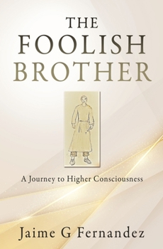 Paperback The Foolish Brother: A Journey to Higher Consciousness Book