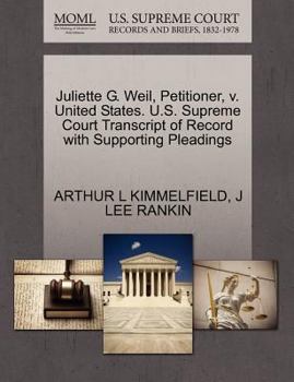 Paperback Juliette G. Weil, Petitioner, V. United States. U.S. Supreme Court Transcript of Record with Supporting Pleadings Book