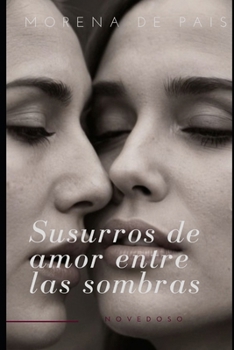 Paperback Susurros de amor entre las sombras: Novela lésbica [Spanish] Book