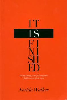 Paperback It Is Finished: Transforming Your Life Through the Finished Work of the Cross Book