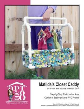 Paperback Matilda's Closet Caddy: Confident Beginner-Level PVC Project for 18-inch Dolls Book