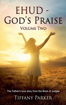 Ehud - God's Praise (Judged in Love)