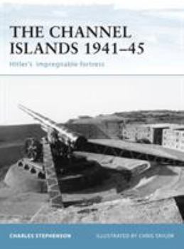 Paperback The Channel Islands 1941-45: Hitler's Impregnable Fortress Book