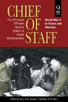 Hardcover Chief of Staff, Vol. 2: The Principal Officers Behind History's Great Commanders, World War II to Korea and Vietnam Book