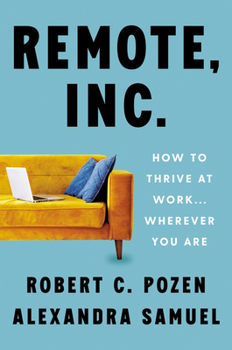 Hardcover Remote, Inc.: How to Thrive at Work . . . Wherever You Are Book