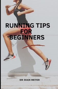 Paperback Running Tips for Beginners: A guide to all kinds of running for newbies. Book