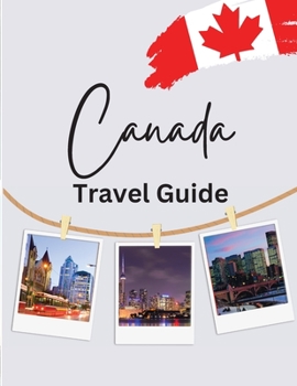 Paperback Canada Travel Guide: Your Essential Travel Companion for the True North Book