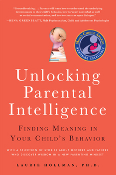 Paperback Unlocking Parental Intelligence: Finding Meaning in Your Child's Behavior Book
