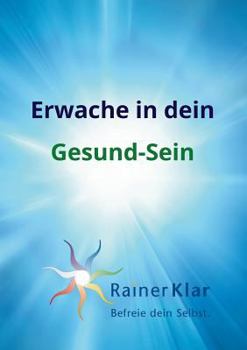 Paperback Erwache in dein Gesund-Sein: Befreie dein Selbst [German] Book