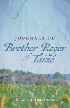 Paperback Journals of Brother Roger of Taizé: Volume I: 1941-1968 Book