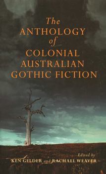 The Anthology of Colonial Australian Gothic Fiction - Book  of the Colonial Gothic