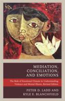 Paperback Mediation, Conciliation, and Emotions: The Role of Emotional Climate in Understanding Violence and Mental Illness Book
