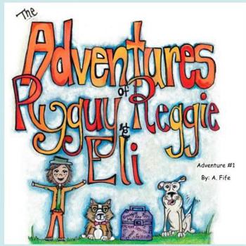 Paperback The Adventures of Ryguy, Reggie & Eli Book