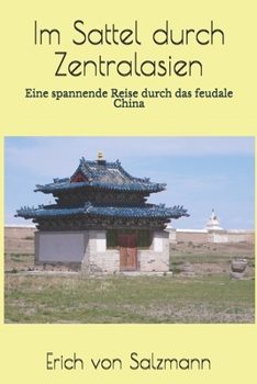 Paperback Im Sattel durch Zentralasien: Eine spannende Reise durch das feudale China [German] Book