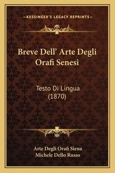 Paperback Breve Dell' Arte Degli Orafi Senesi: Testo Di Lingua (1870) [Italian] Book