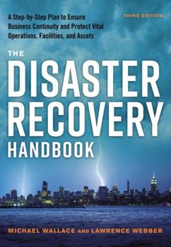 Hardcover The Disaster Recovery Handbook: A Step-By-Step Plan to Ensure Business Continuity and Protect Vital Operations, Facilities, and Assets Book