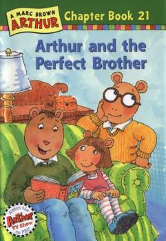 Arthur and the Perfect Brother: A Marc Brown Arthur Chapter Book 21 (Arthur Chapter Books) - Book #21 of the Arthur Chapter Books