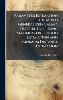 Hardcover Parameter Estimation of the Mixed Generalized Gamma Distribution Using Maximum Likelihood Estimation and Minimum Distance Estimation Book