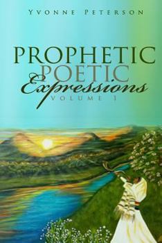 Paperback Prophetic Poetic Expressions Volume 1 Book