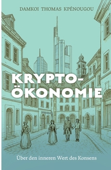 Paperback Kryptoökonomie: Über den inneren Wert von Konsens [German] Book