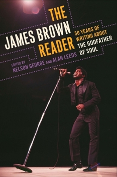 Paperback The James Brown Reader: Fifty Years of Writing About the Godfather of Soul Book