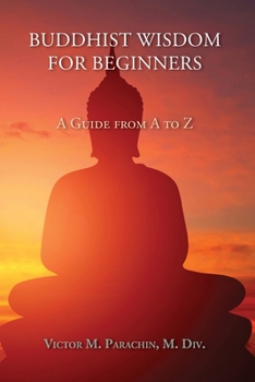 Paperback Buddhist Wisdom for Beginners: A Guide from A to Z Book