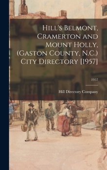 Hardcover Hill's Belmont, Cramerton and Mount Holly, (Gaston County, N.C.) City Directory [1957]; 1957 Book