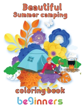 Paperback Beautiful Sumer Camping Coloring Book Beginners: 8.5''x11''/Sumer Camping Coloring book