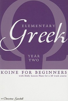 Paperback Elementary Greek: Koine for Beginners, Year Two Book