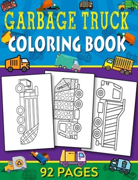 Paperback Garbage Truck Coloring Book: 92 Pages to Color for Kids Who Love Trash Trucks! Book
