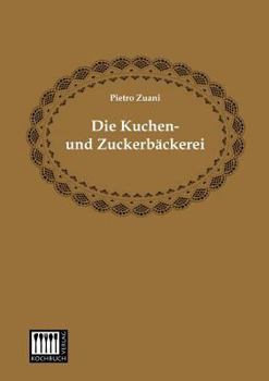 Paperback Die Kuchen- Und Zuckerbackerei [German] Book