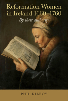 Hardcover Reformation Women in Ireland, 1660-1760: By Their Authority Book