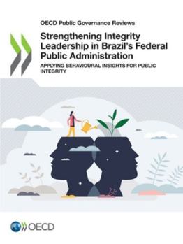 Paperback Strengthening Integrity Leadership in Brazil's Federal Public Administration Book