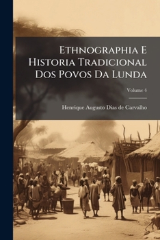 Paperback Ethnographia E Historia Tradicional Dos Povos Da Lunda; Volume 4 [Galician] Book