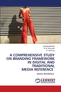 A Comprehensive Study on Branding Framework in Digital and Traditional Media Reference