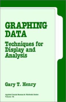 Graphing Data: Techniques for Display and Analysis (Applied Social Research Methods) - Book #36 of the Applied Social Research Methods