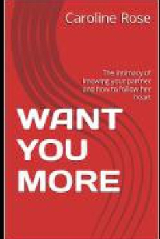 Paperback Want You More: The intimacy of knowing your partner and how to follow her heart Book