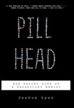 Hardcover Pill Head: The Secret Life of a Painkiller Addict Book