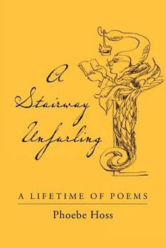 Paperback A Stairway Unfurling: A Lifetime of Poems Book